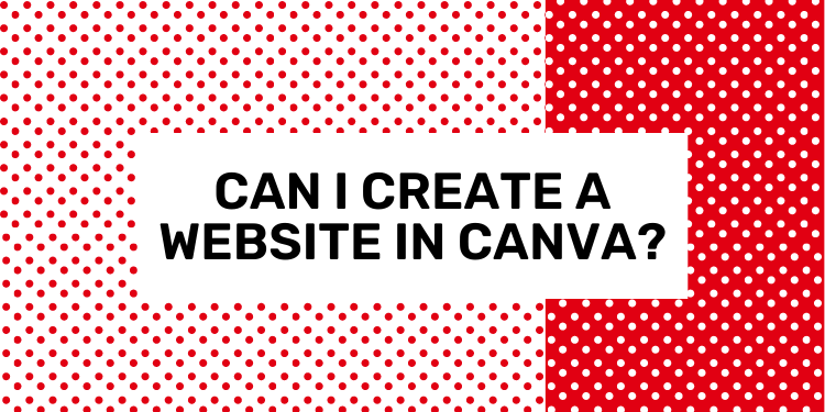 Can I Create A Website In Canva