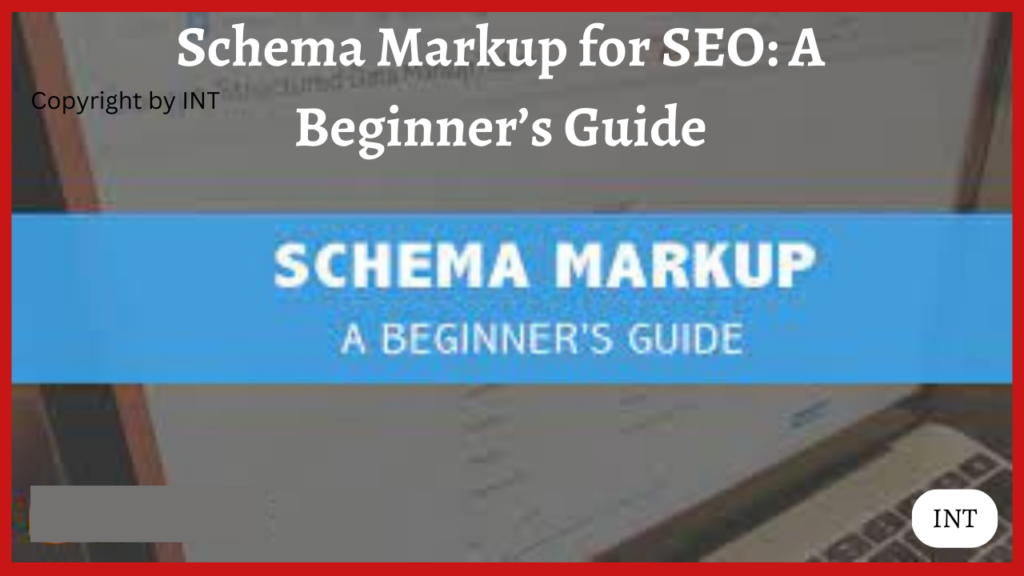 Schema Markup For Seo A Beginners Guide